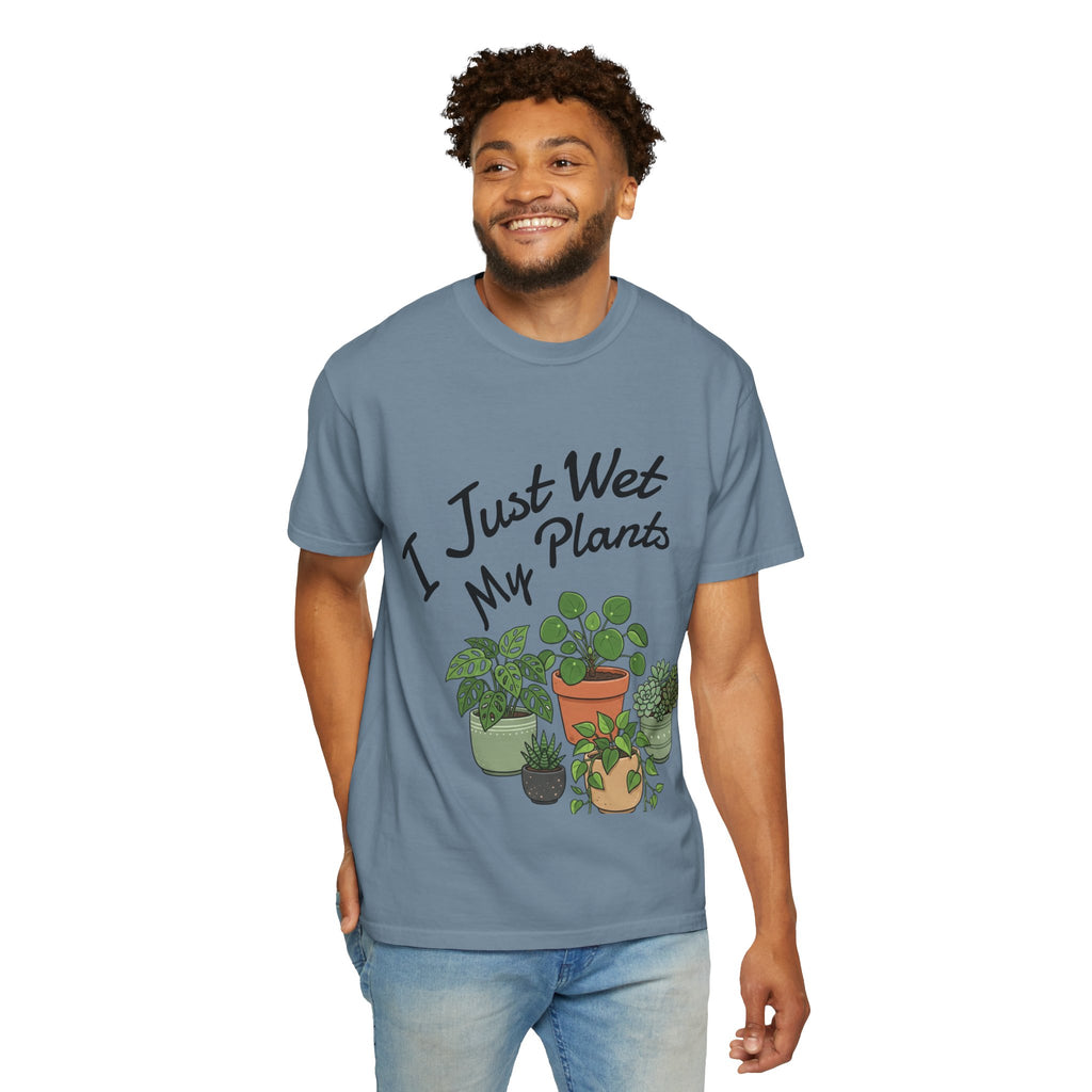 I Just Wet My Plants T-Shirt – Plant Lover Graphic Tee