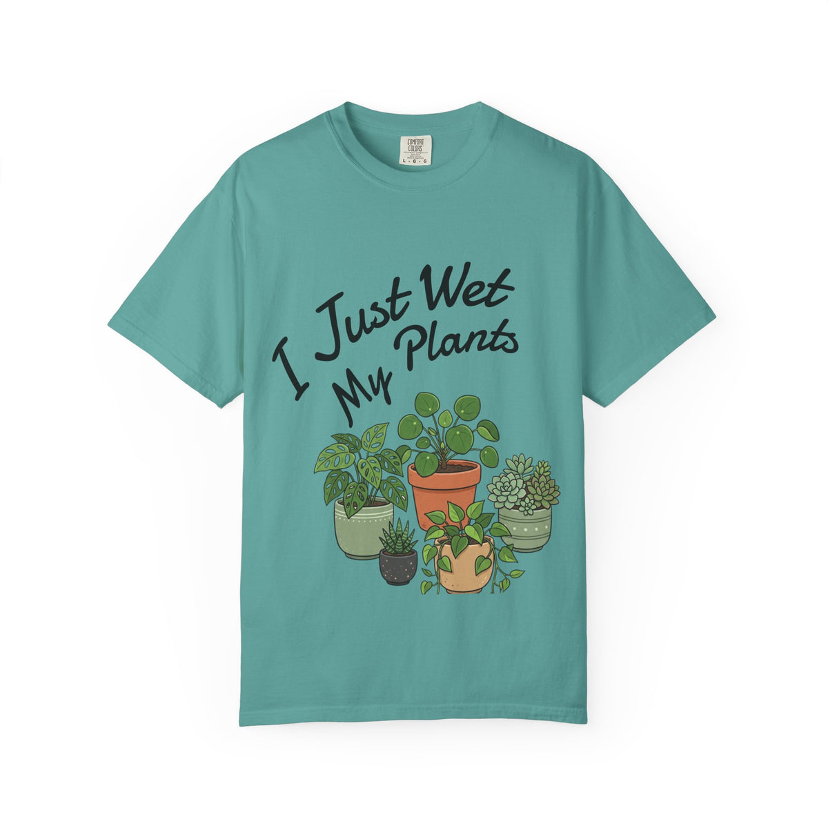 I Just Wet My Plants T-Shirt – Plant Lover Graphic Tee