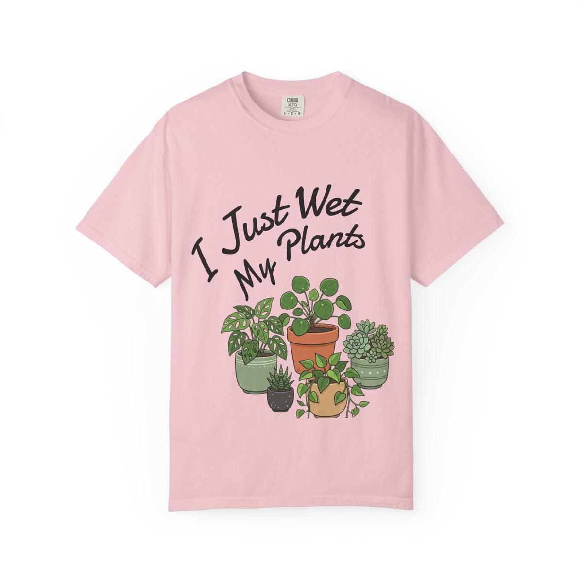 I Just Wet My Plants T-Shirt – Plant Lover Graphic Tee