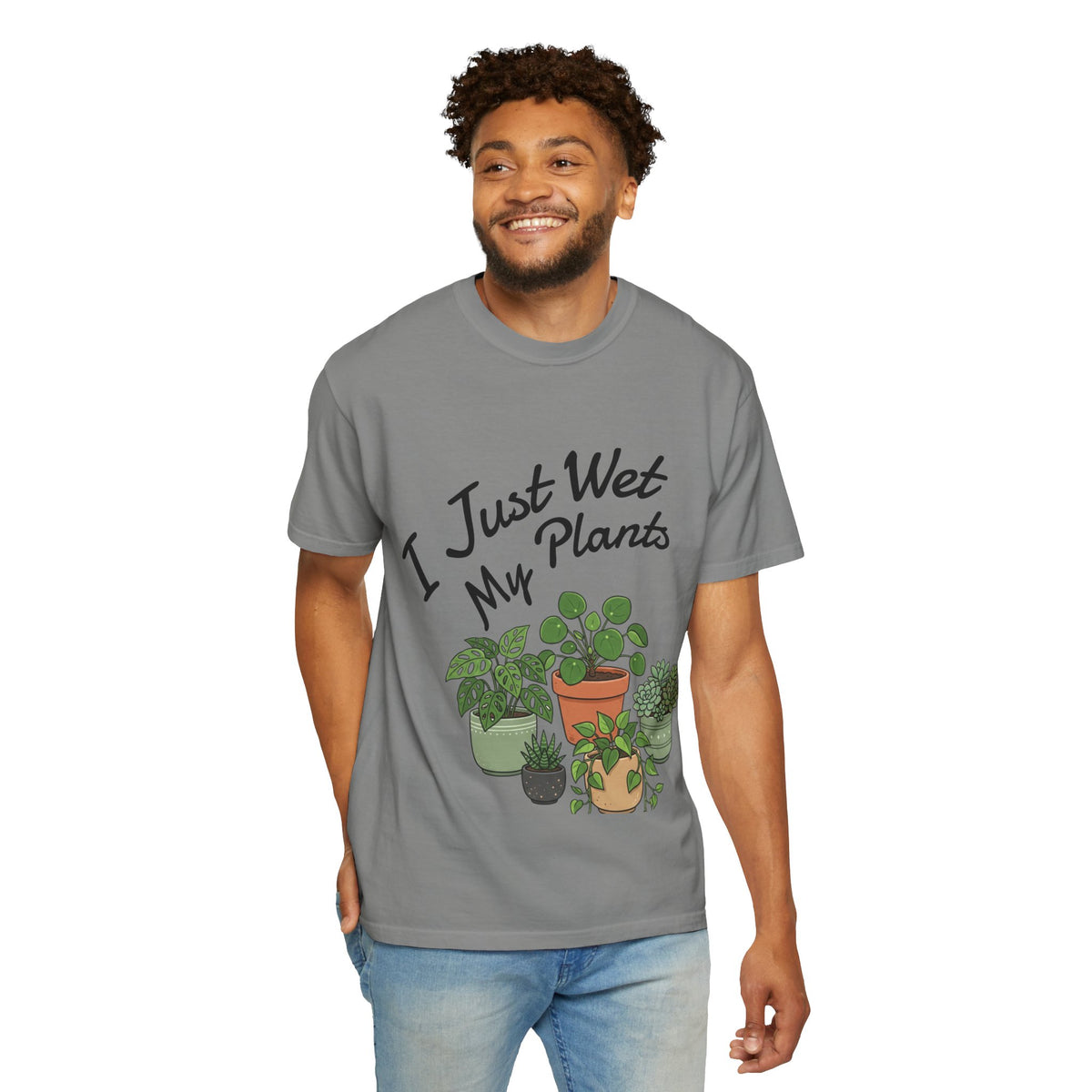 I Just Wet My Plants T-Shirt – Plant Lover Graphic Tee