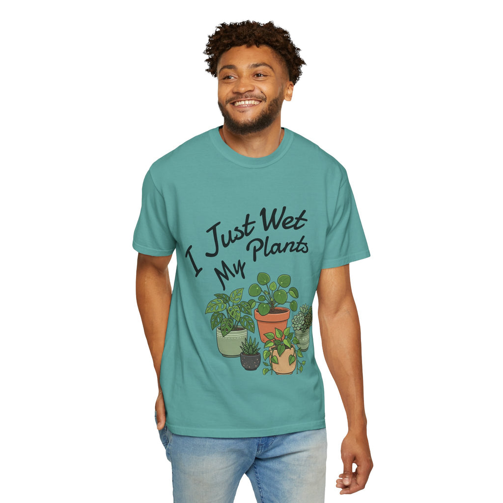 I Just Wet My Plants T-Shirt – Plant Lover Graphic Tee