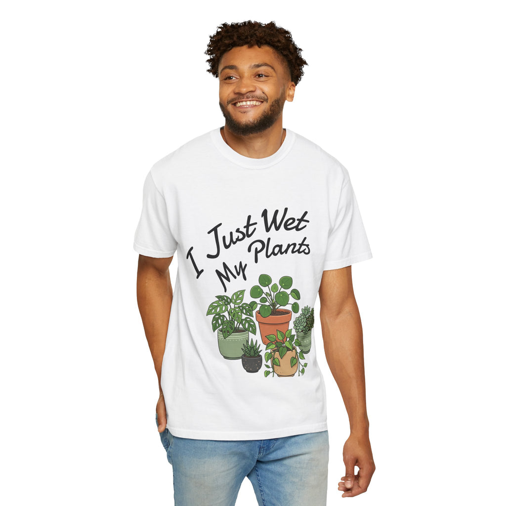 I Just Wet My Plants T-Shirt – Plant Lover Graphic Tee