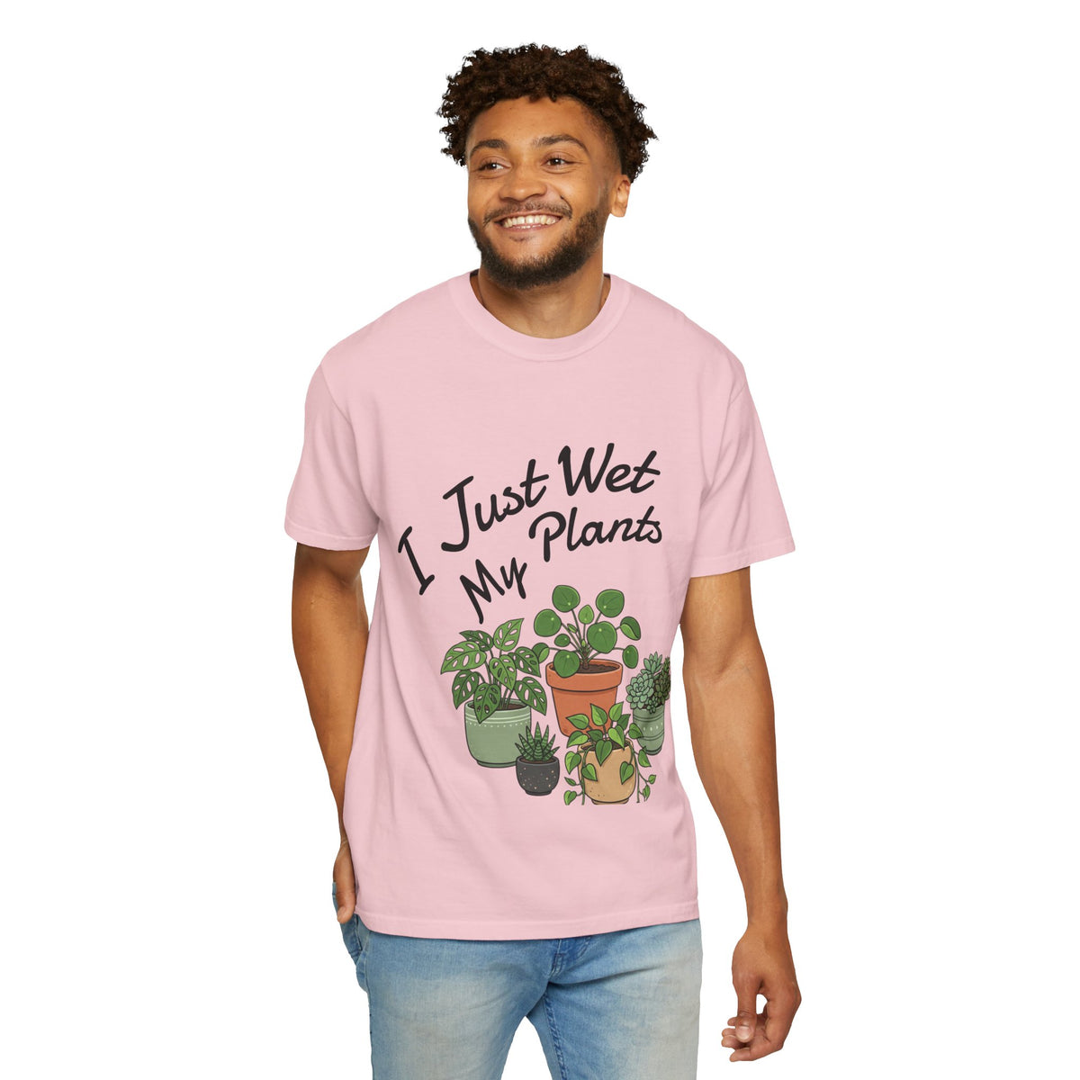 I Just Wet My Plants T-Shirt – Plant Lover Graphic Tee