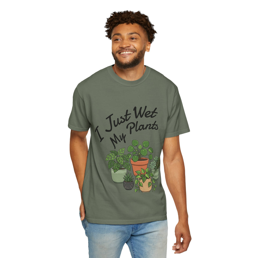 I Just Wet My Plants T-Shirt – Plant Lover Graphic Tee