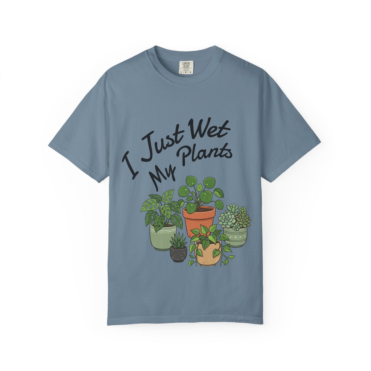 I Just Wet My Plants T-Shirt – Plant Lover Graphic Tee